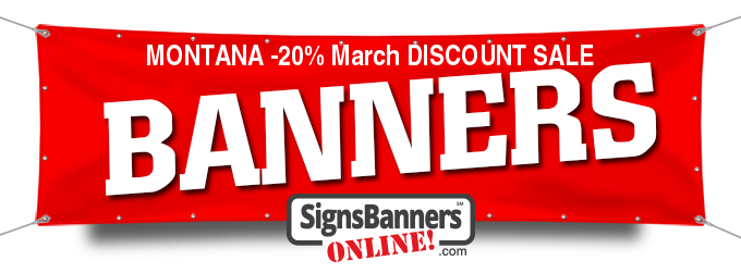 Montana Banner Signs  -20% Discount This June 2024